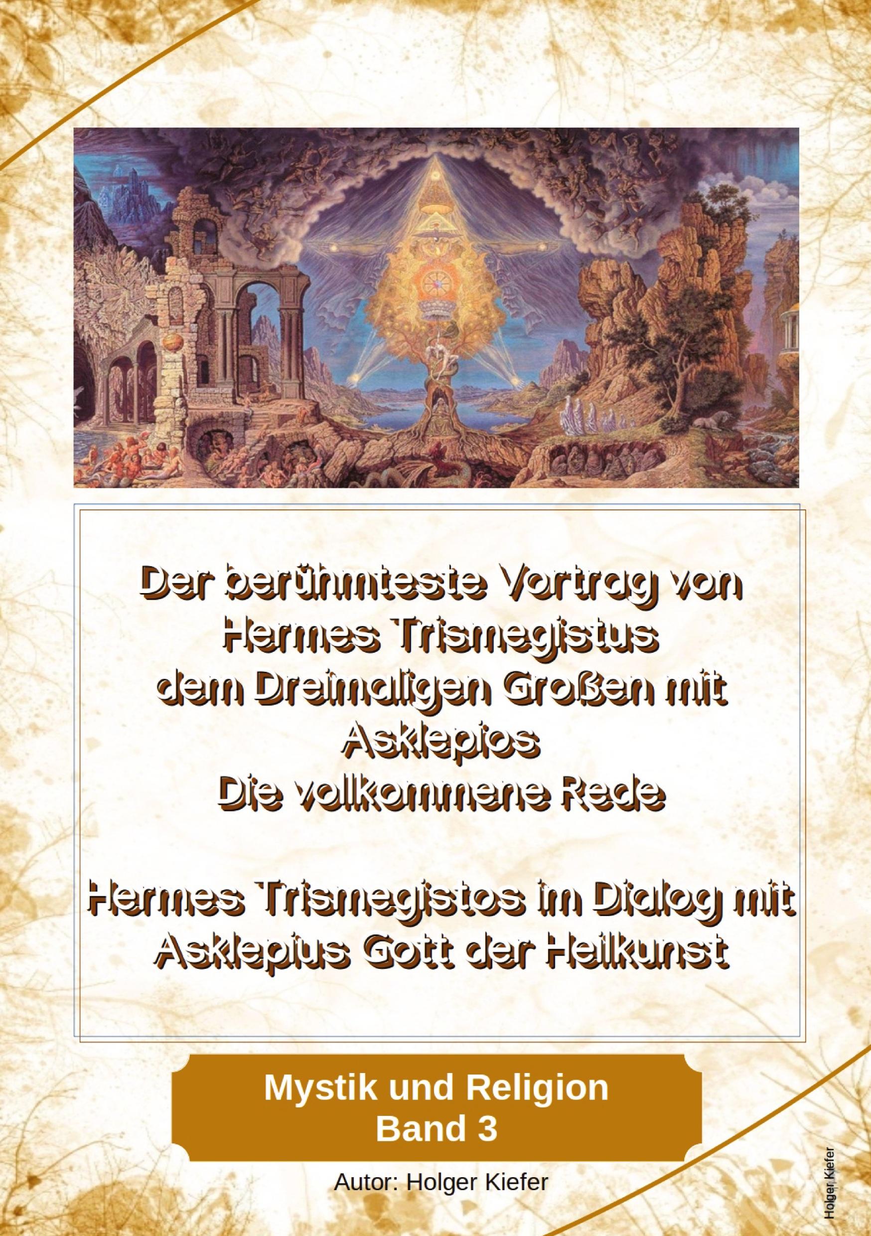 Vorderes Coverbild Der berühmteste Vortrag von Hermes Trismegistus dem Dreimaligen Großen mit Asklepios - Die vollkommene Rede - Begründer der Hermetischen Gesetze Kybalion