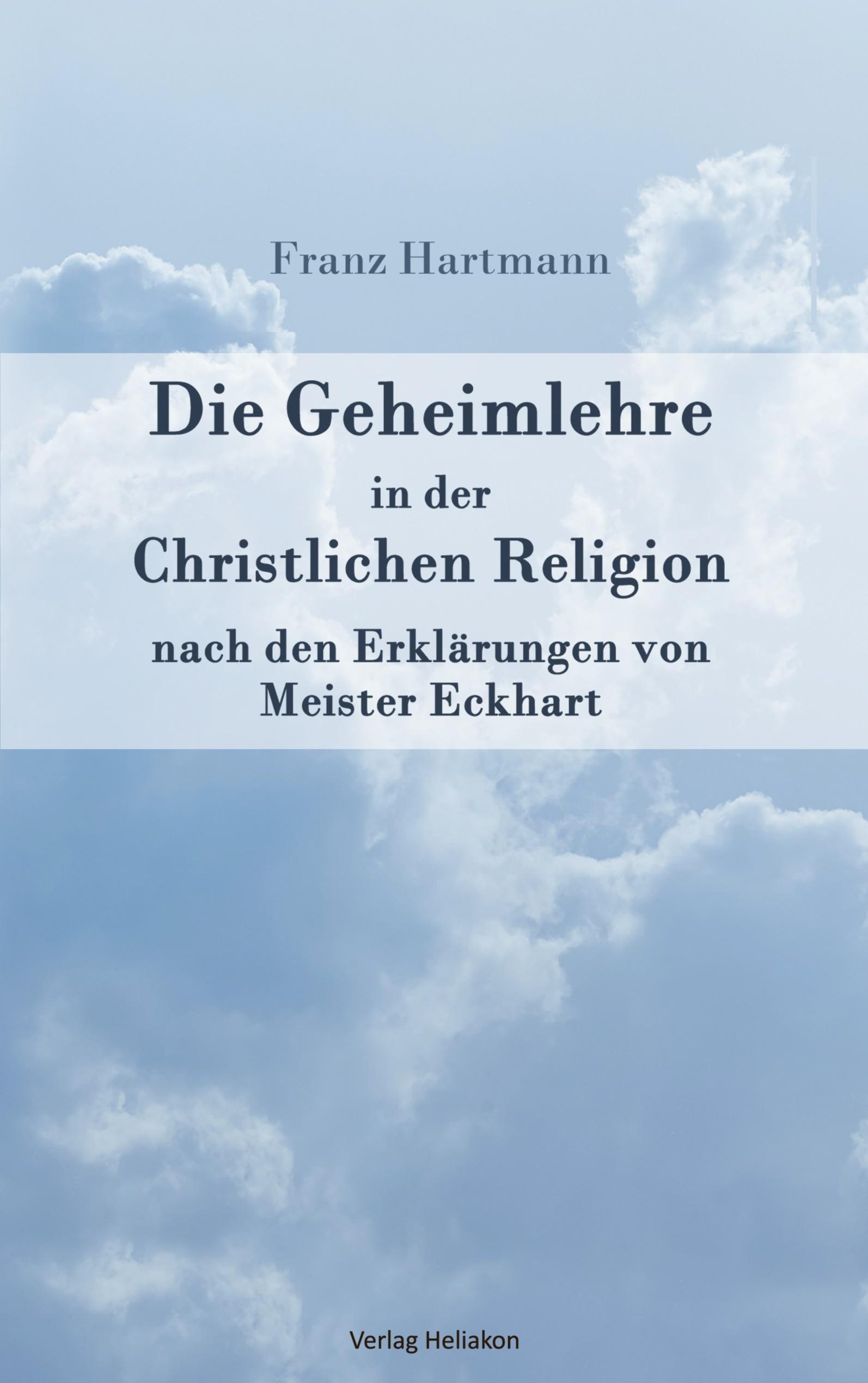Vorderes Coverbild Die Geheimlehre in der Christlichen Religion nach den Erklärungen von Meister Eckharts