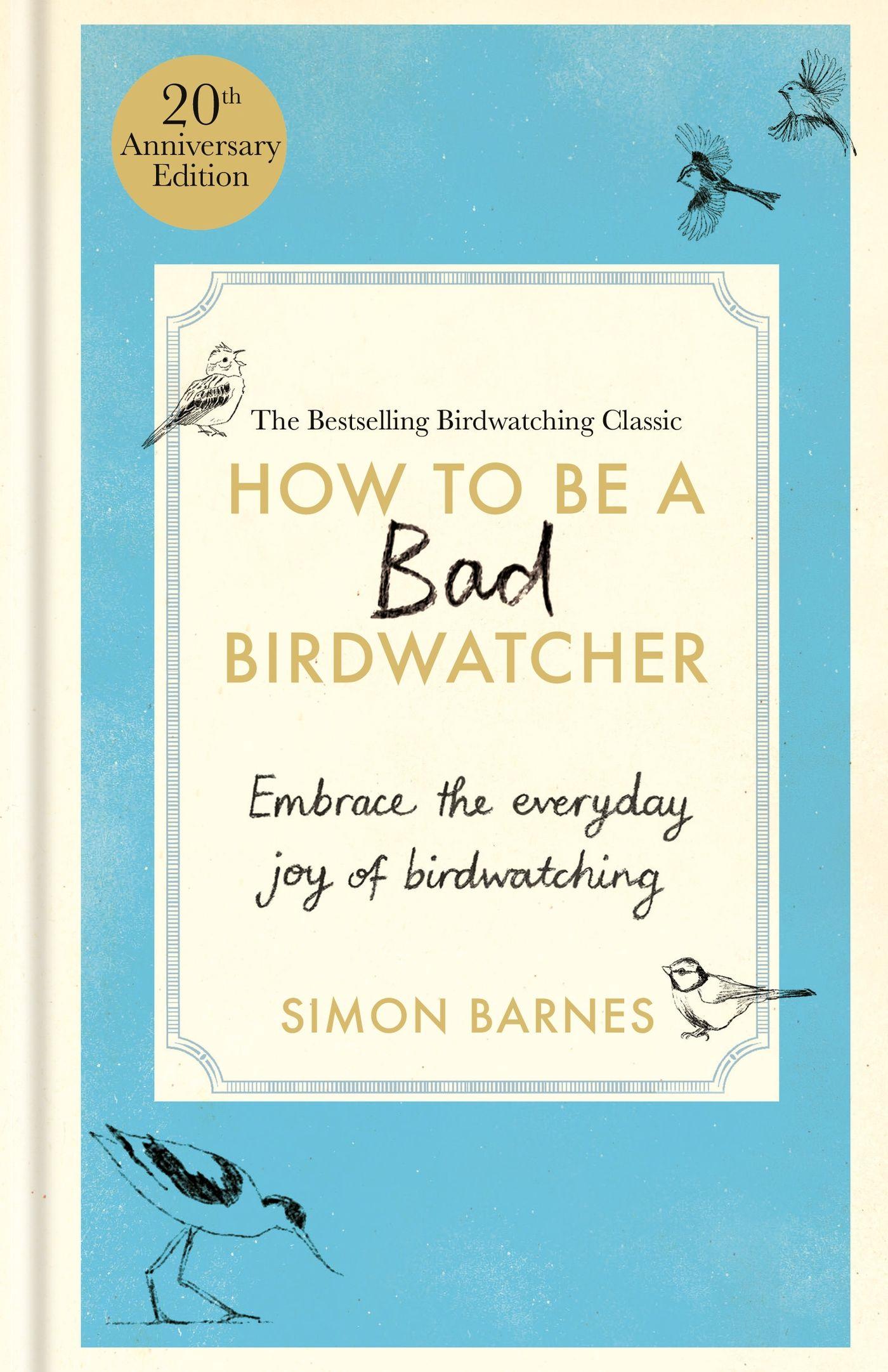 Vorderes Coverbild How to Be a Bad Birdwatcher 20th Anniversary Edition