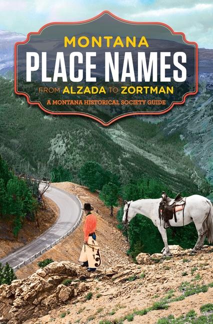 Vorderes Coverbild Montana Place Names from Alzada to Zortman