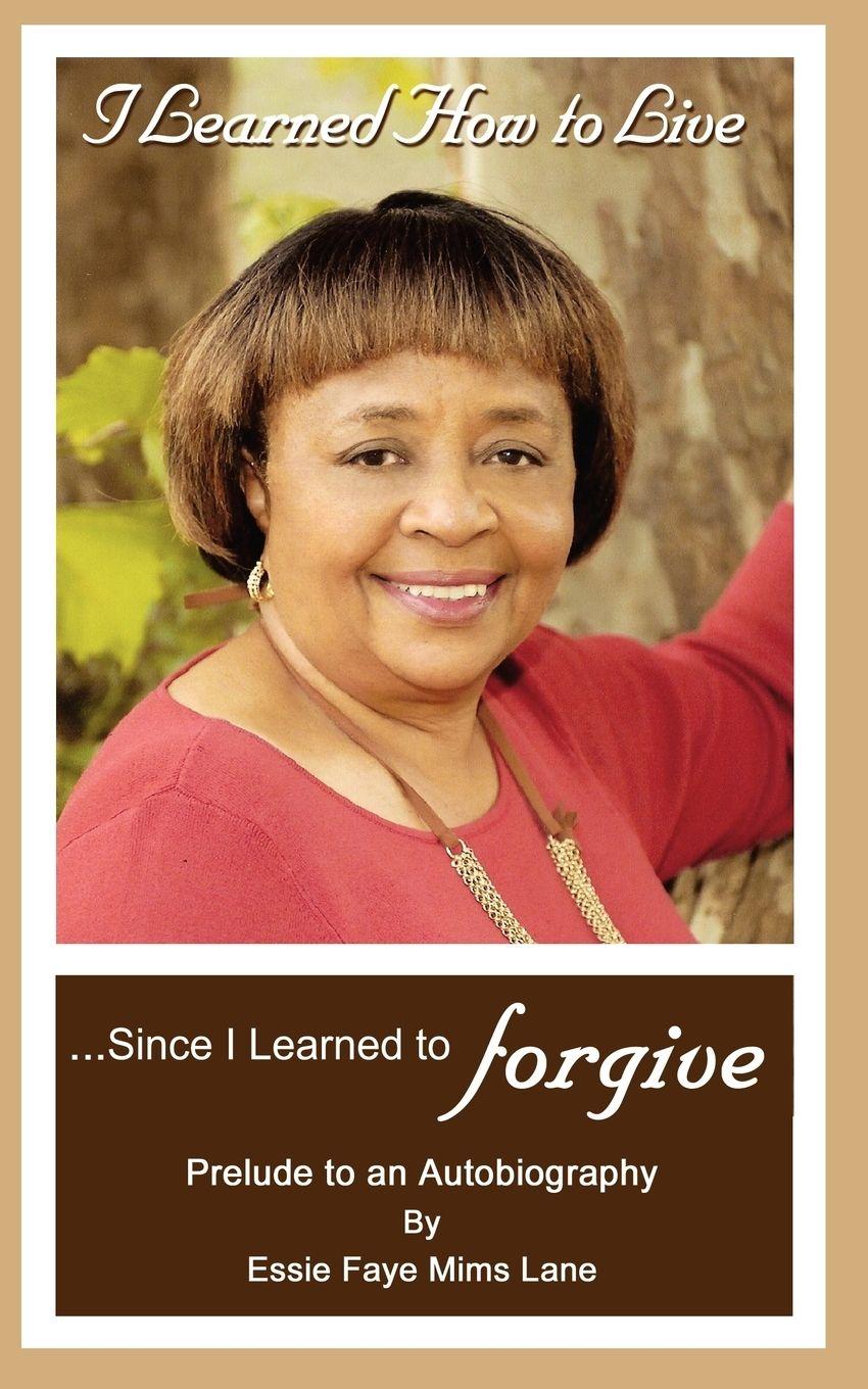 Vorderes Coverbild I Learned How to Live Since I Learned to Forgive