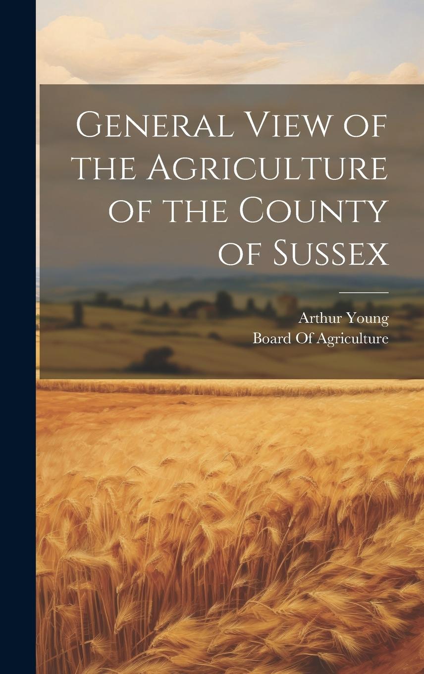 Vorderes Coverbild General View of the Agriculture of the County of Sussex