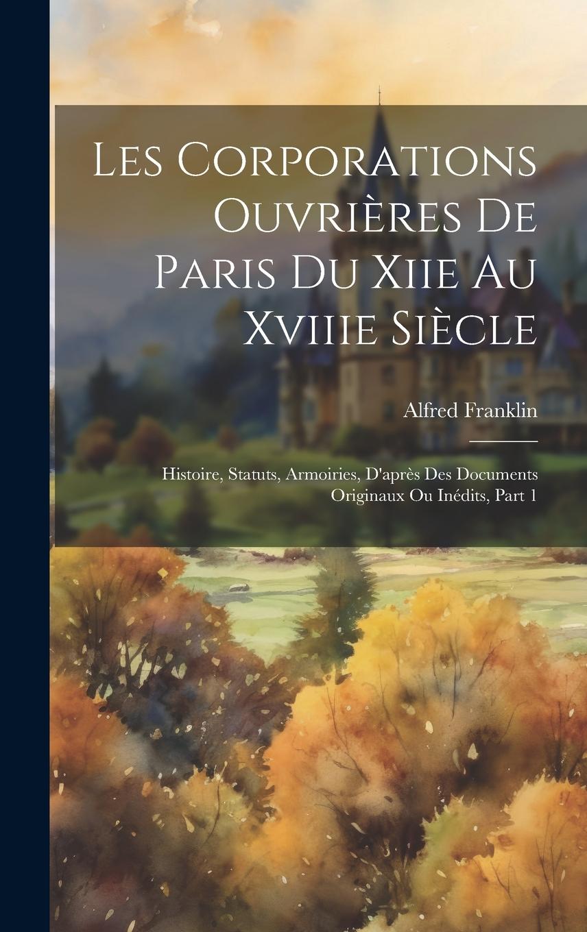 Vorderes Coverbild Les Corporations Ouvrières De Paris Du Xiie Au Xviiie Siècle
