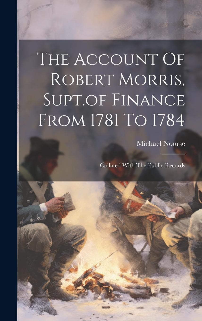 Vorderes Coverbild The Account Of Robert Morris, Supt.of Finance From 1781 To 1784