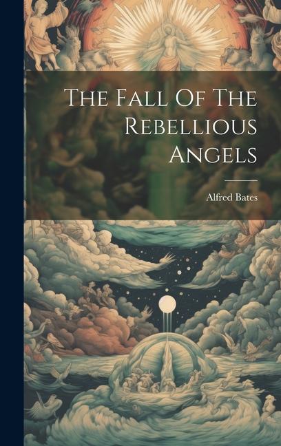 Vorderes Coverbild The Fall Of The Rebellious Angels