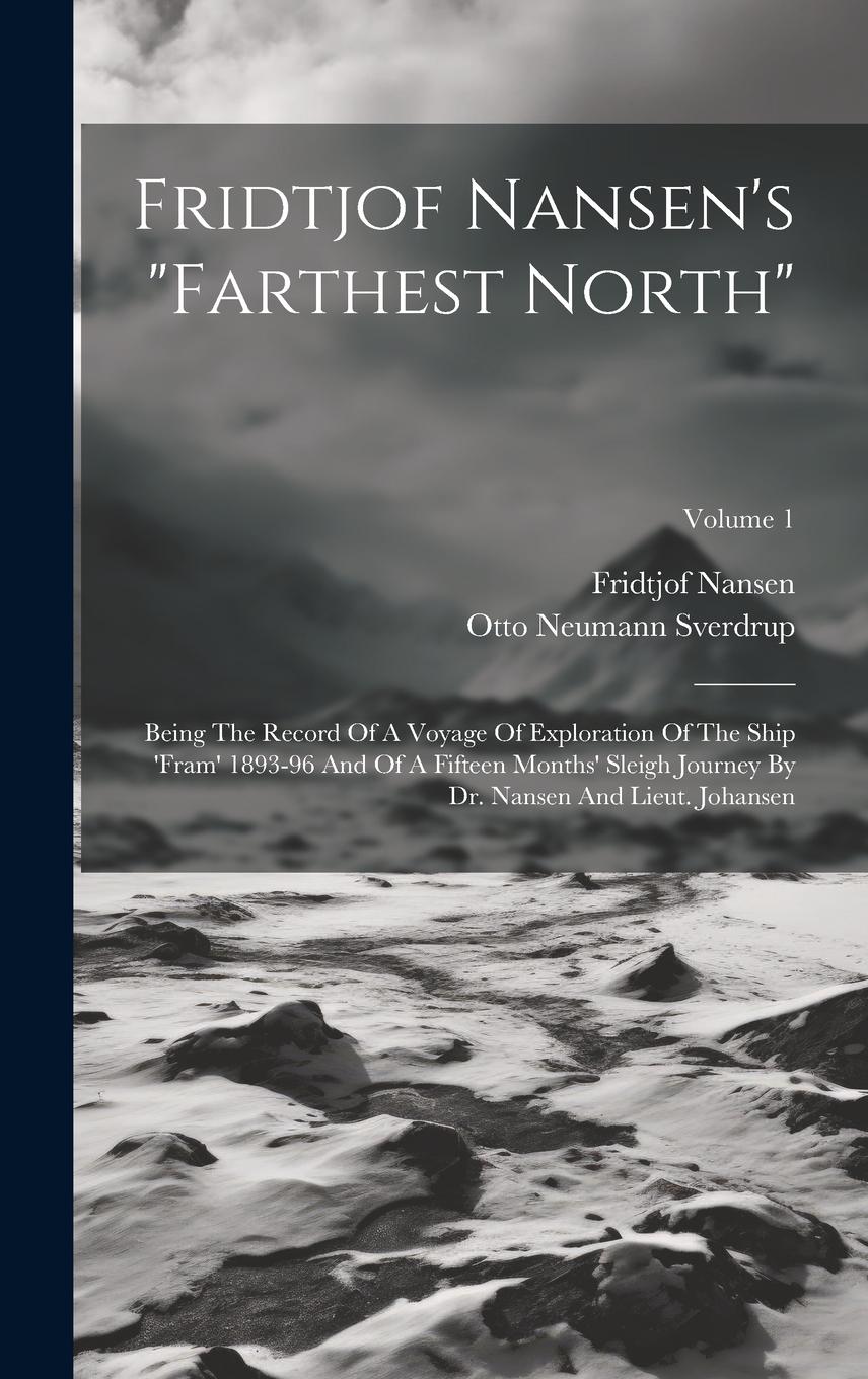Vorderes Coverbild Fridtjof Nansen's "farthest North": Being The Record Of A Voyage Of Exploration Of The Ship 'fram' 1893-96 And Of A Fifteen Months' Sleigh Journey By