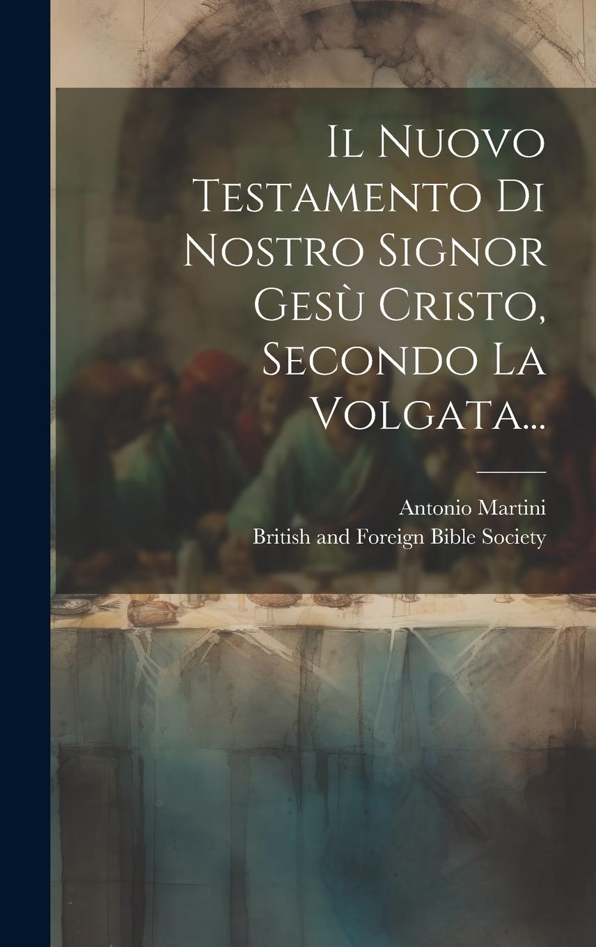 Vorderes Coverbild Il Nuovo Testamento Di Nostro Signor Gesù Cristo, Secondo La Volgata...
