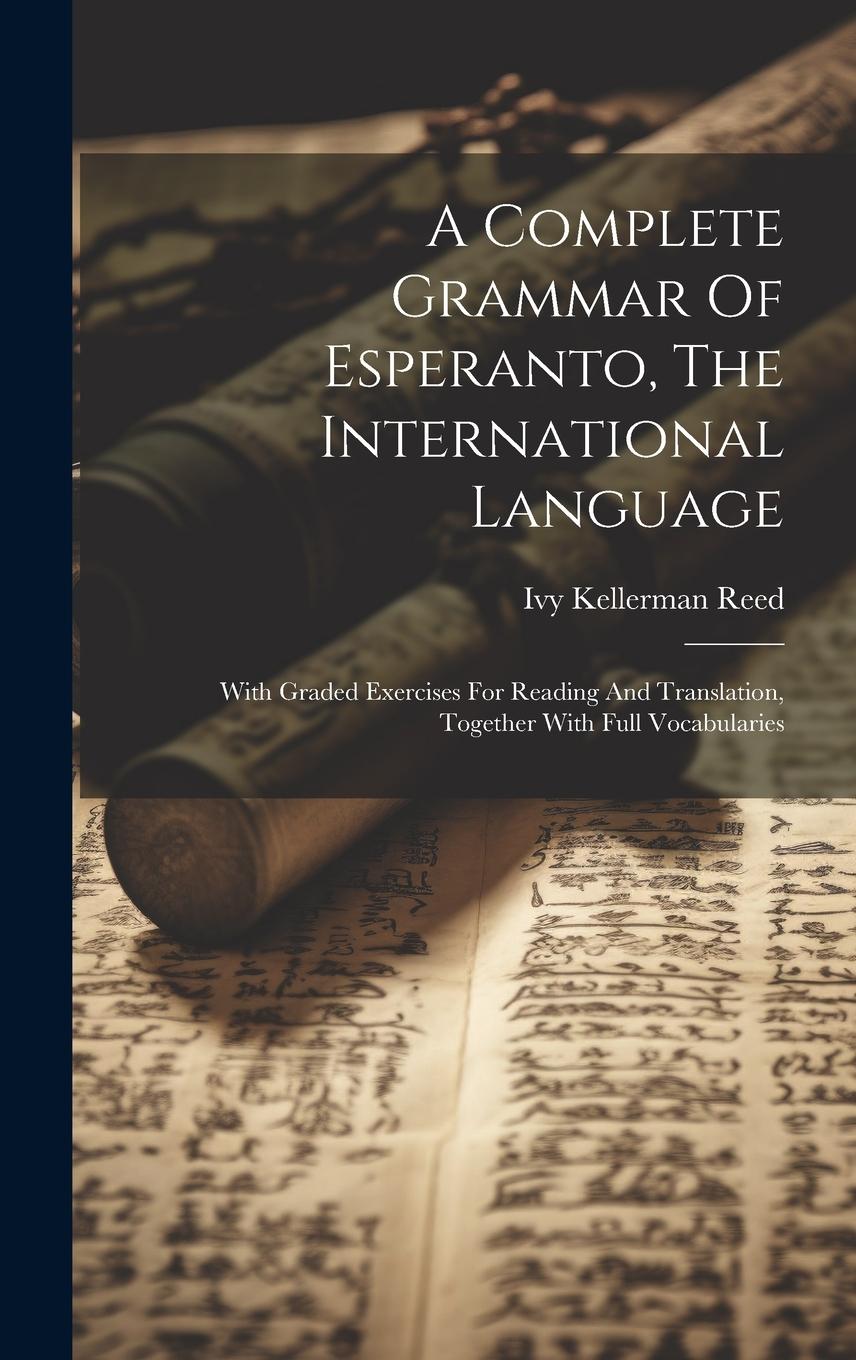 Vorderes Coverbild A Complete Grammar Of Esperanto, The International Language: With Graded Exercises For Reading And Translation, Together With Full Vocabularies