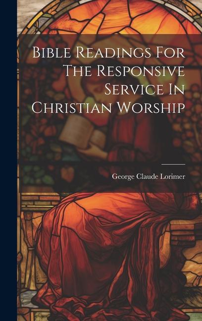 Vorderes Coverbild Bible Readings For The Responsive Service In Christian Worship