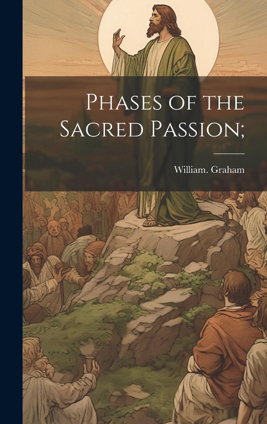 Vorderes Coverbild Phases of the Sacred Passion;