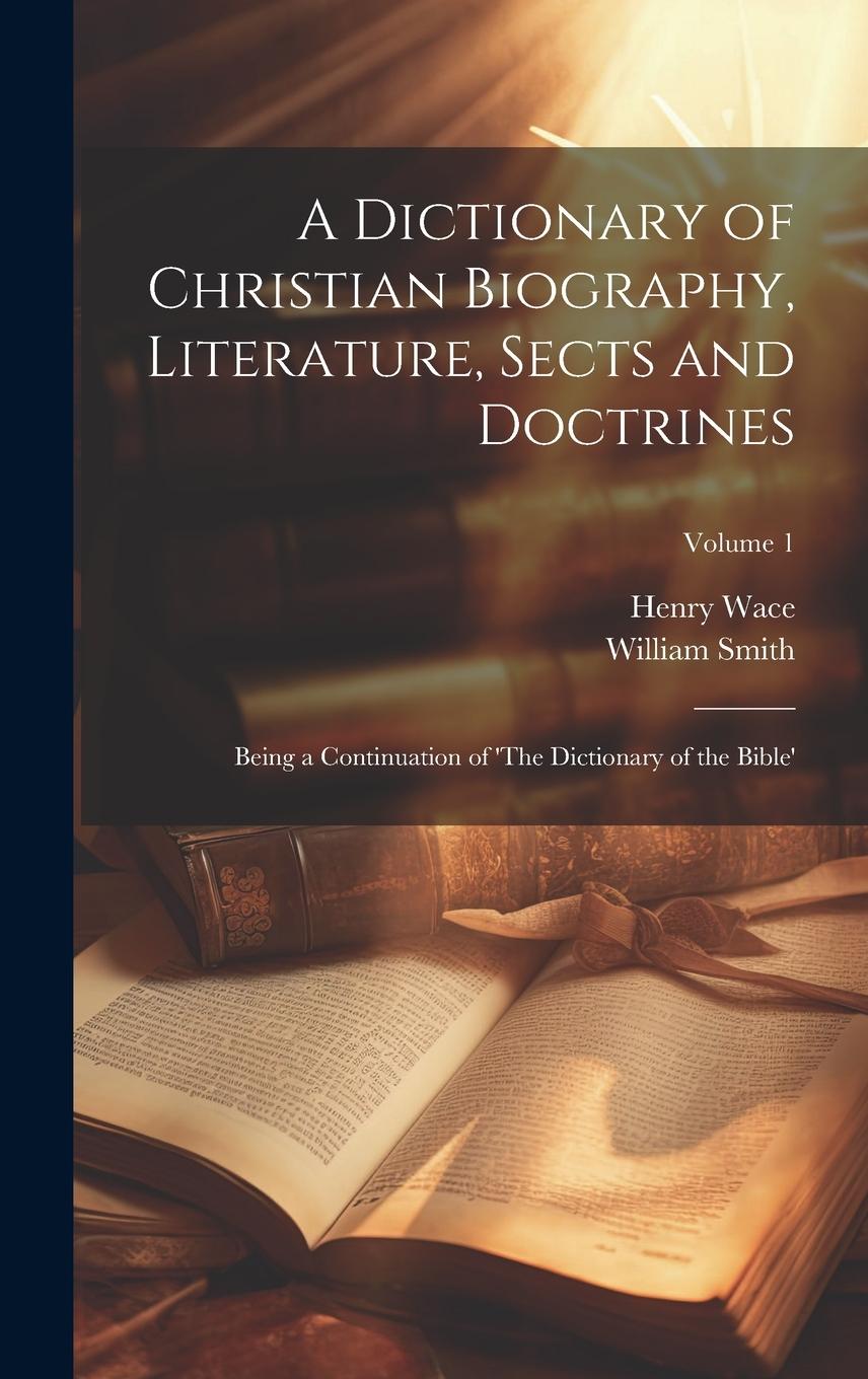 Vorderes Coverbild A Dictionary of Christian Biography, Literature, Sects and Doctrines
