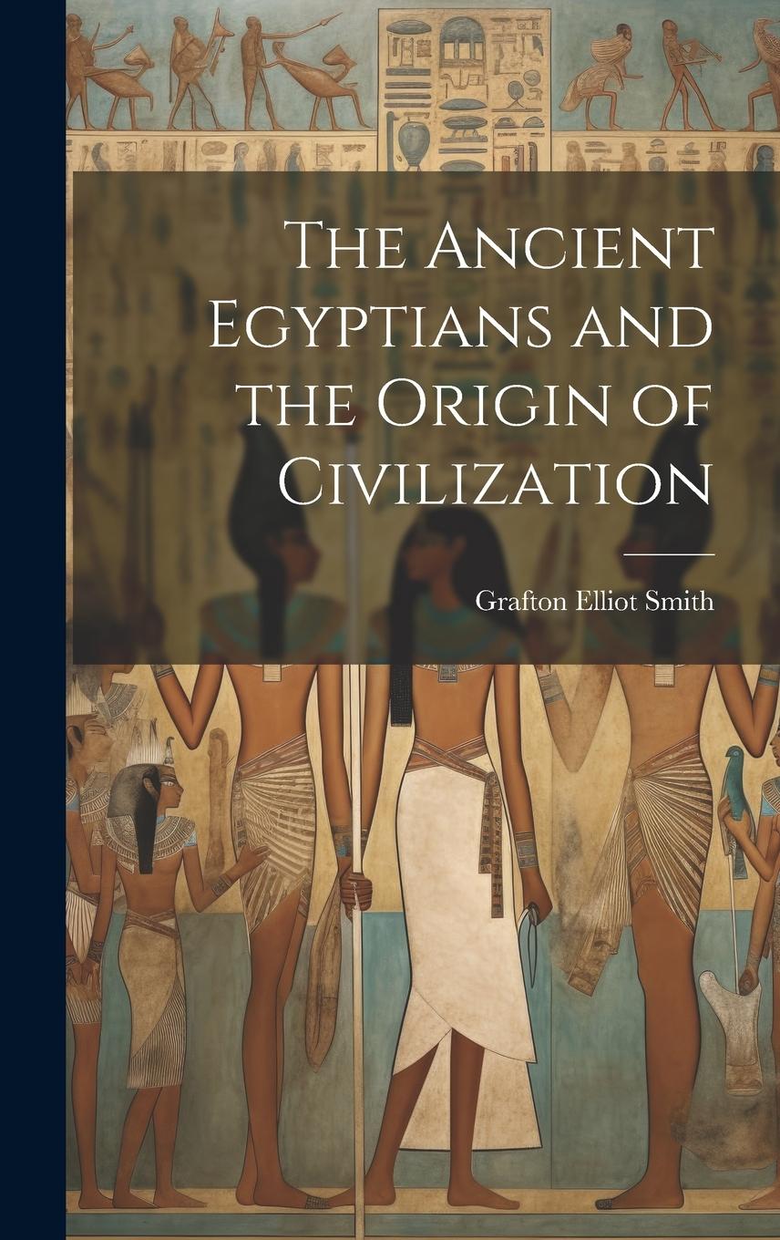 Vorderes Coverbild The Ancient Egyptians and the Origin of Civilization