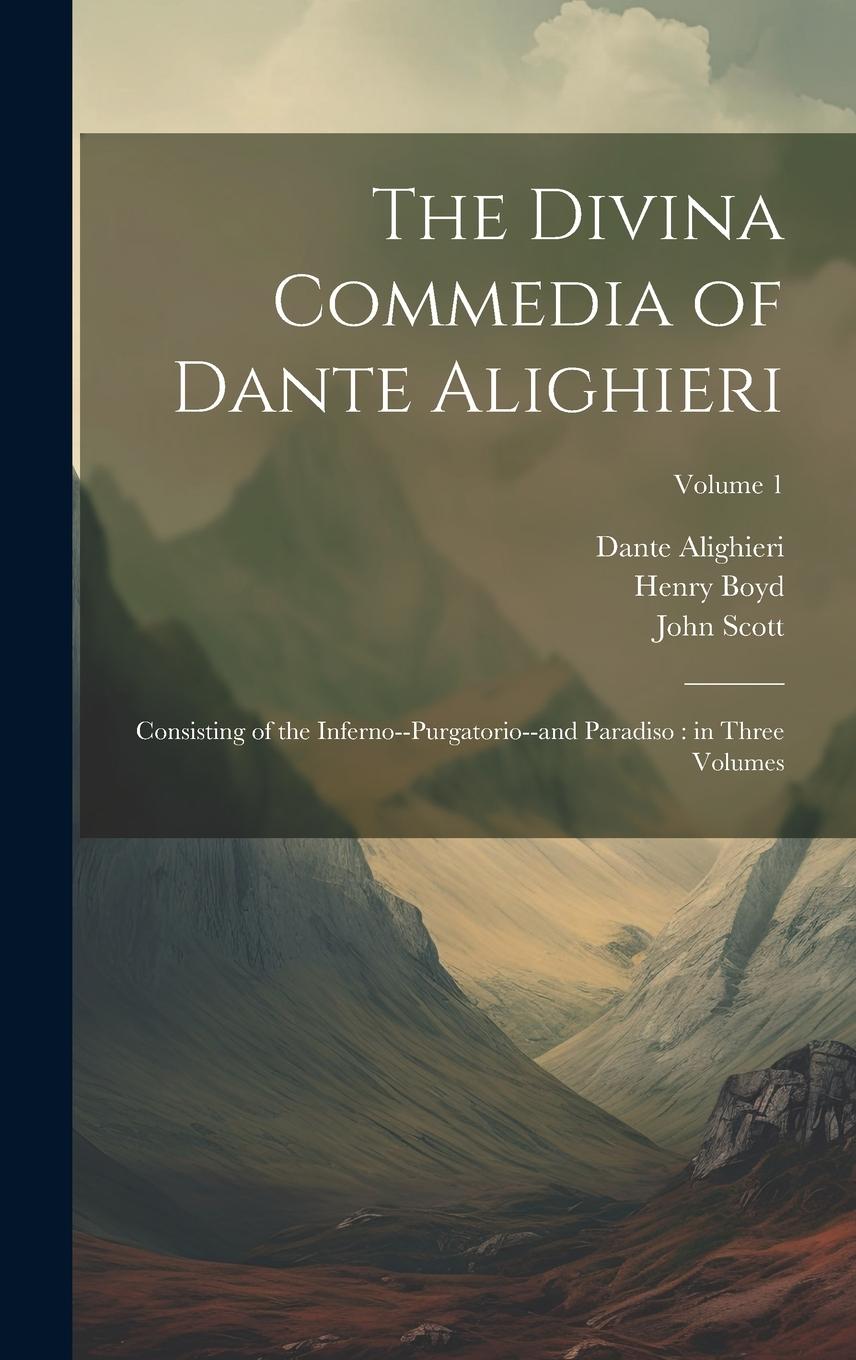 Vorderes Coverbild The Divina Commedia of Dante Alighieri: Consisting of the Inferno--Purgatorio--and Paradiso: in Three Volumes; Volume 1