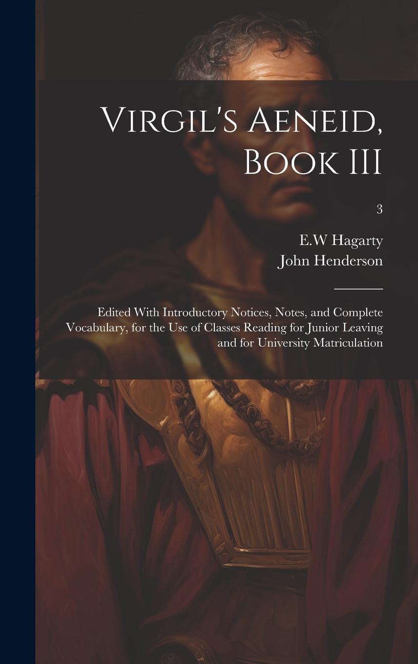 Vorderes Coverbild Virgil's Aeneid, Book III: Edited With Introductory Notices, Notes, and Complete Vocabulary, for the Use of Classes Reading for Junior Leaving an