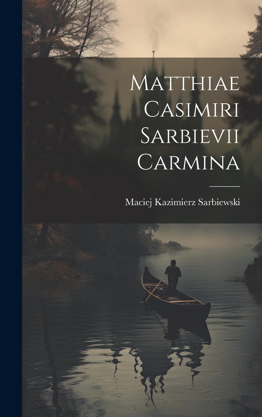 Vorderes Coverbild Matthiae Casimiri Sarbievii Carmina