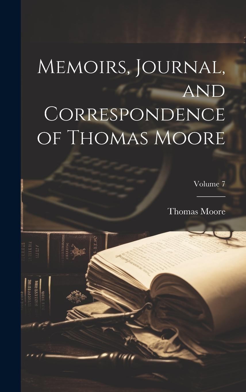 Vorderes Coverbild Memoirs, Journal, and Correspondence of Thomas Moore; Volume 7