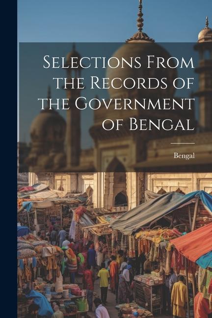 Vorderes Coverbild Selections From the Records of the Government of Bengal