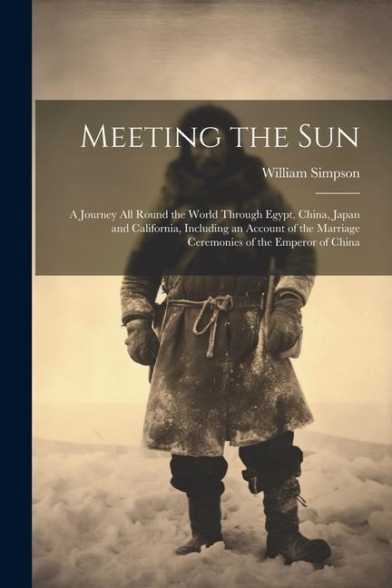 Vorderes Coverbild Meeting the Sun: A Journey All Round the World Through Egypt, China, Japan and California, Including an Account of the Marriage Ceremon