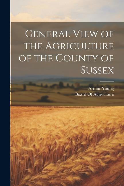 Vorderes Coverbild General View of the Agriculture of the County of Sussex