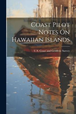 Vorderes Coverbild Coast Pilot Notes On Hawaiian Islands