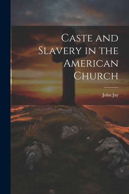 Vorderes Coverbild Caste and Slavery in the American Church