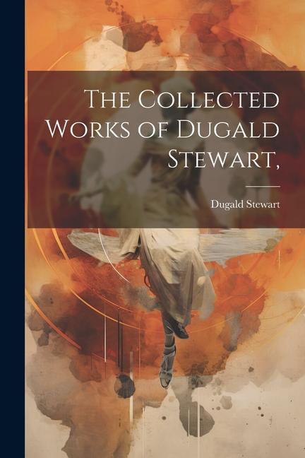 Vorderes Coverbild The Collected Works of Dugald Stewart,
