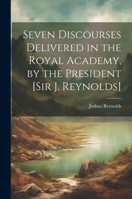 Vorderes Coverbild Seven Discourses Delivered in the Royal Academy, by the President [Sir J. Reynolds]