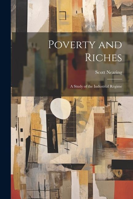 Vorderes Coverbild Poverty and Riches: A Study of the Industrial Régime