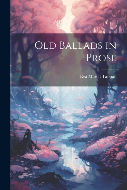 Vorderes Coverbild Old Ballads in Prose