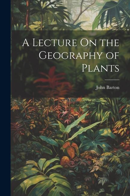 Vorderes Coverbild A Lecture On the Geography of Plants