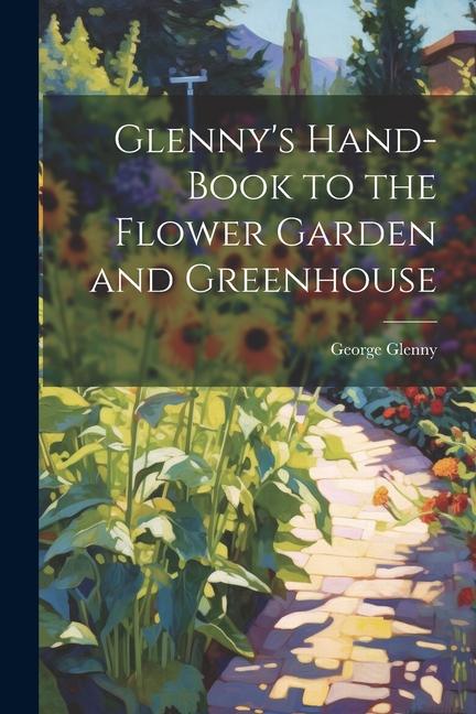 Vorderes Coverbild Glenny's Hand-Book to the Flower Garden and Greenhouse
