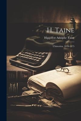 Vorderes Coverbild H. Taine: L'historien, 1870-1875