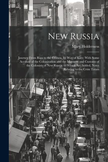 Vorderes Coverbild New Russia: Journey From Riga to the Crimea, by Way of Kiev; With Some Account of the Colonization and the Manners and Customs of