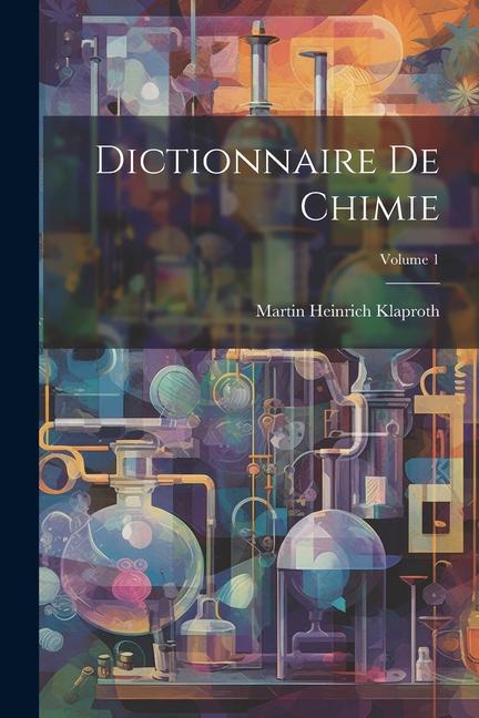 Vorderes Coverbild Dictionnaire De Chimie; Volume 1
