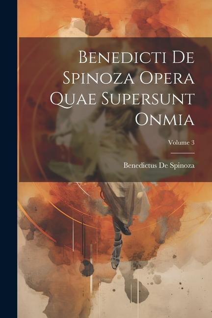 Vorderes Coverbild Benedicti De Spinoza Opera Quae Supersunt Onmia; Volume 3