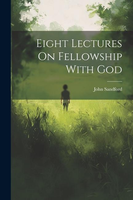 Vorderes Coverbild Eight Lectures On Fellowship With God