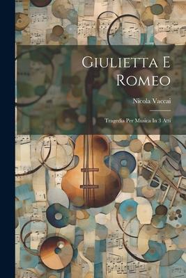 Vorderes Coverbild Giulietta E Romeo: Tragedia Per Musica In 3 Atti
