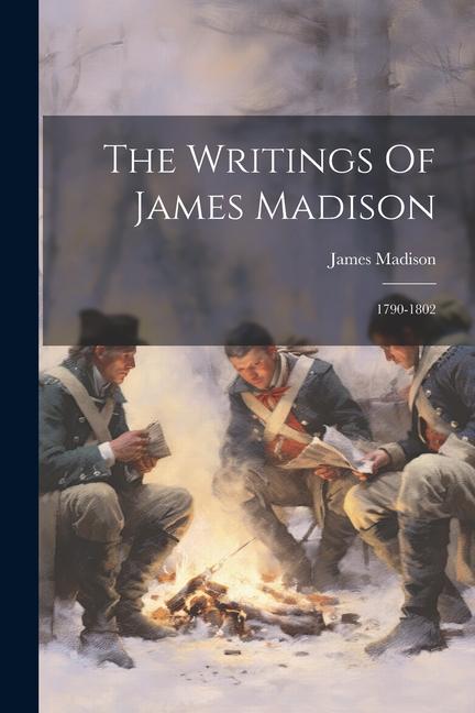 Vorderes Coverbild The Writings Of James Madison: 1790-1802