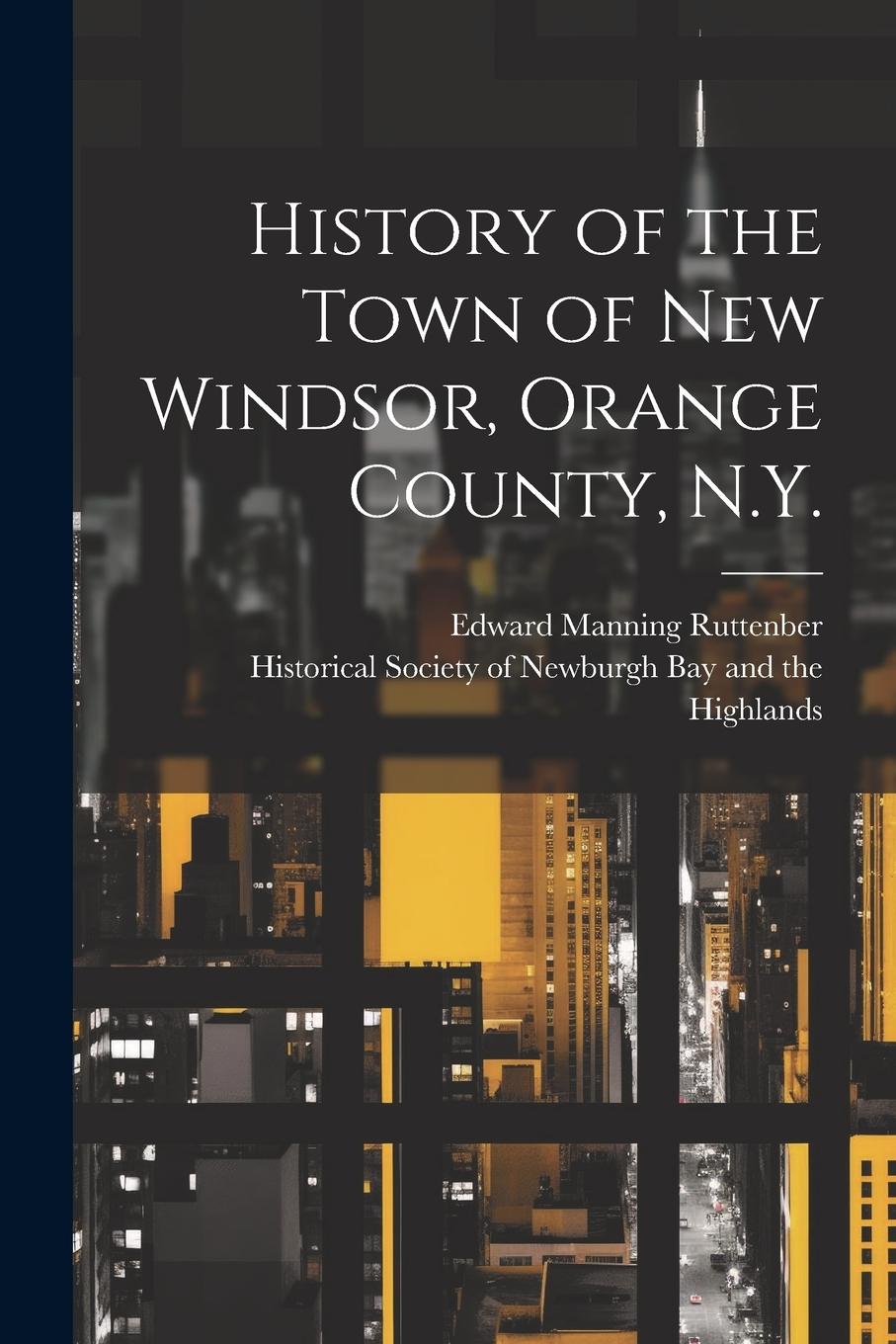 Vorderes Coverbild History of the Town of New Windsor, Orange County, N.Y.