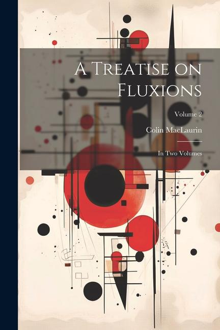 Vorderes Coverbild A Treatise on Fluxions: In Two Volumes; Volume 2