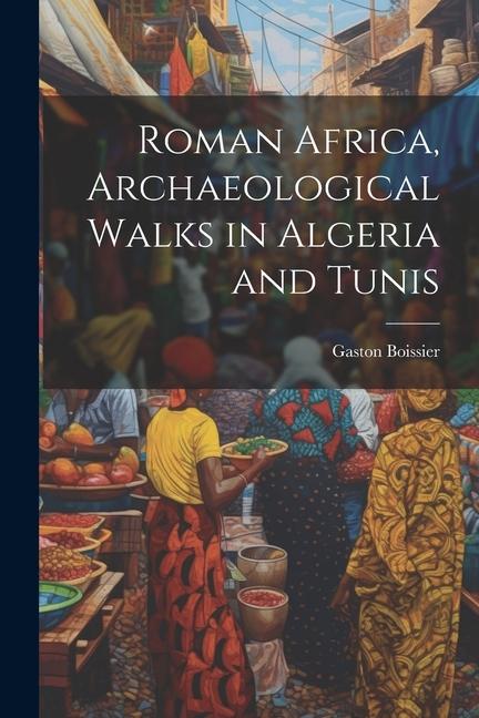 Vorderes Coverbild Roman Africa, Archaeological Walks in Algeria and Tunis