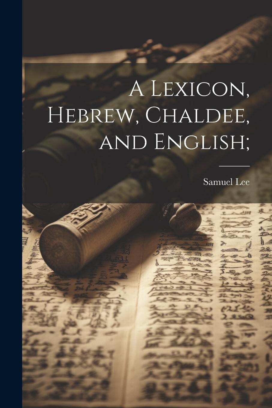 Vorderes Coverbild A Lexicon, Hebrew, Chaldee, and English;
