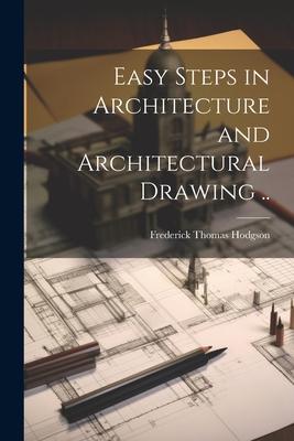 Vorderes Coverbild Easy Steps in Architecture and Architectural Drawing ..