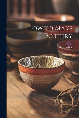 Vorderes Coverbild How to Make Pottery