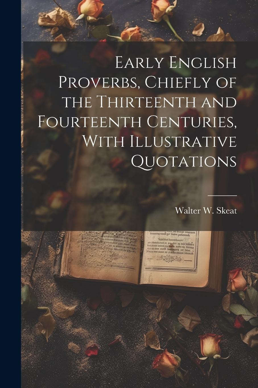 Vorderes Coverbild Early English Proverbs, Chiefly of the Thirteenth and Fourteenth Centuries, With Illustrative Quotations