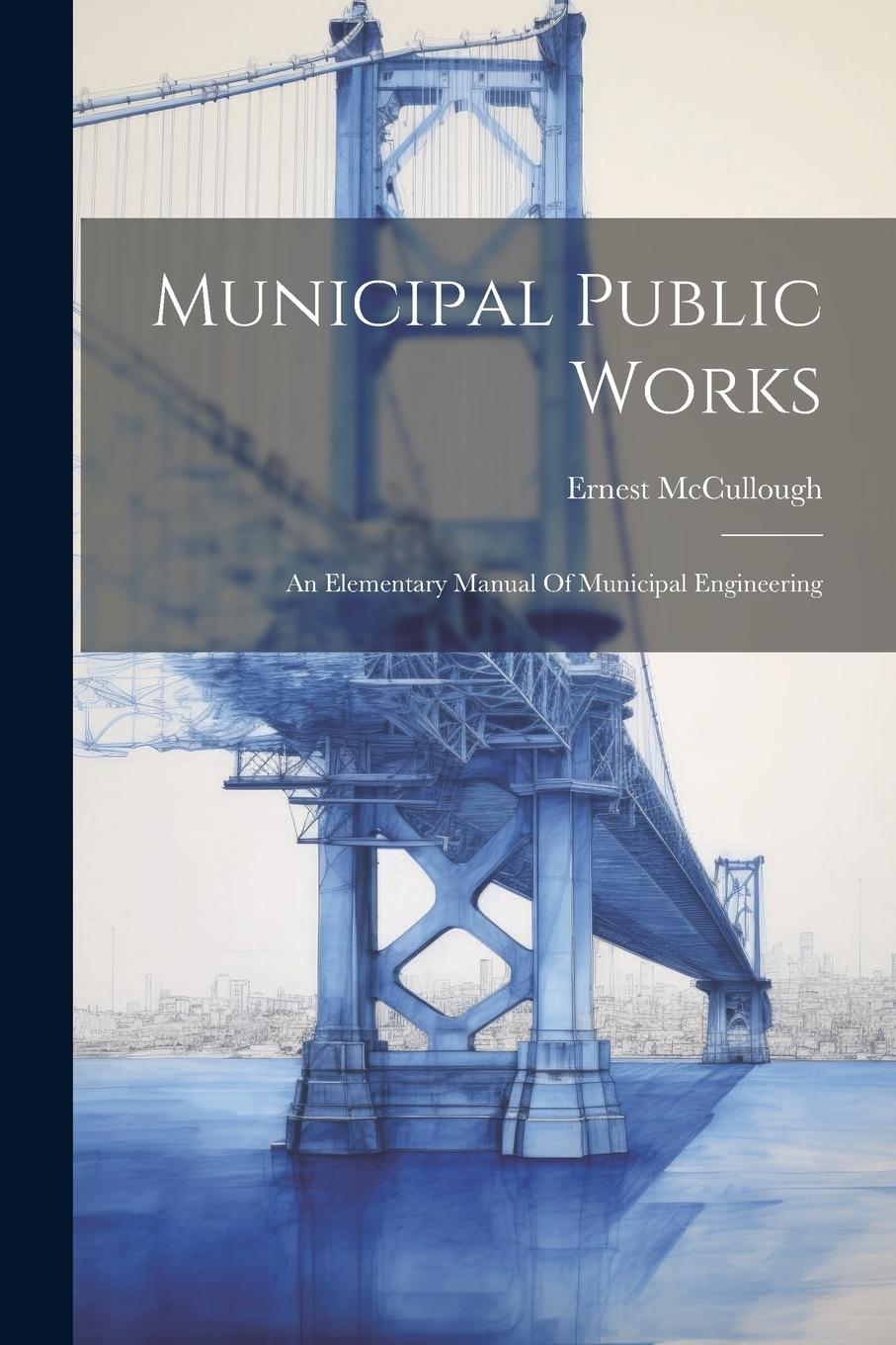 Vorderes Coverbild Municipal Public Works: An Elementary Manual Of Municipal Engineering
