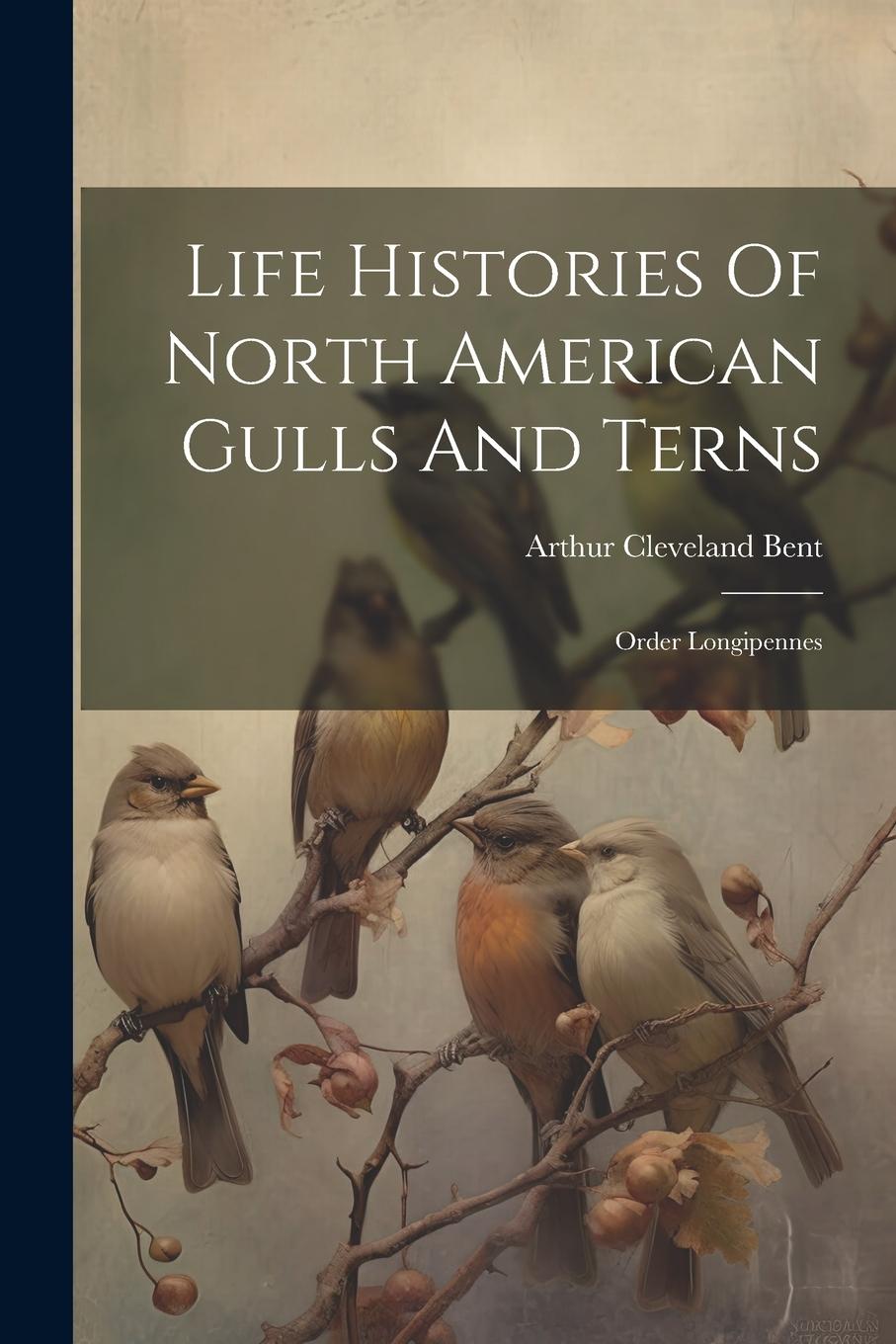 Vorderes Coverbild Life Histories Of North American Gulls And Terns: Order Longipennes
