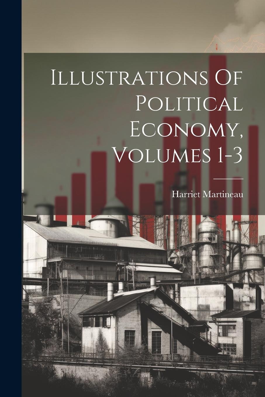 Vorderes Coverbild Illustrations Of Political Economy, Volumes 1-3