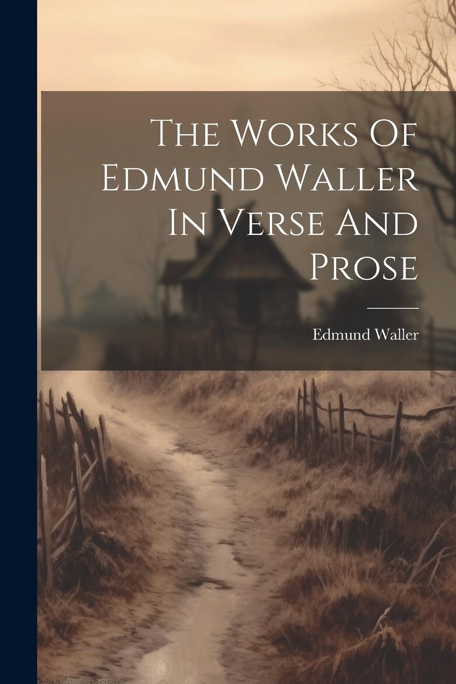 Vorderes Coverbild The Works Of Edmund Waller In Verse And Prose