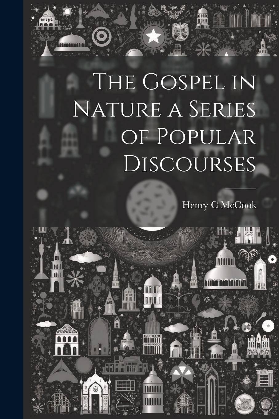 Vorderes Coverbild The Gospel in Nature a Series of Popular Discourses